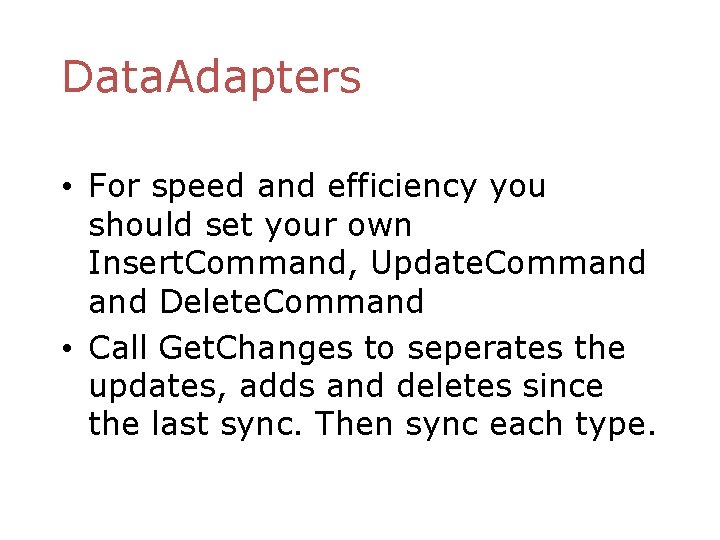 Data. Adapters • For speed and efficiency you should set your own Insert. Command,