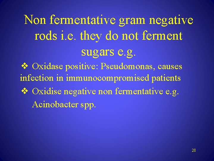 Non fermentative gram negative rods i. e. they do not ferment sugars e. g.