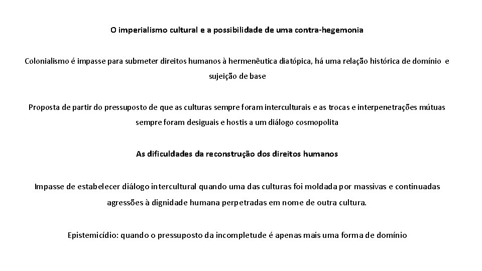 O imperialismo cultural e a possibilidade de uma contra-hegemonia Colonialismo é impasse para submeter