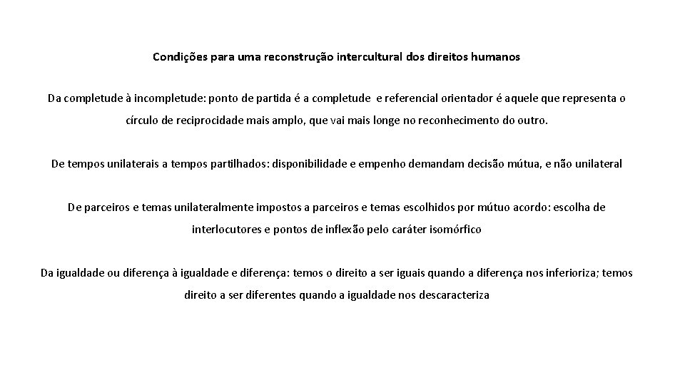 Condições para uma reconstrução intercultural dos direitos humanos Da completude à incompletude: ponto de