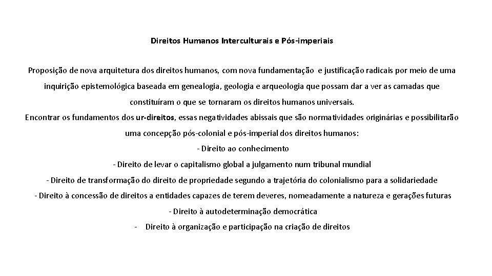 Direitos Humanos Interculturais e Pós-imperiais Proposição de nova arquitetura dos direitos humanos, com nova