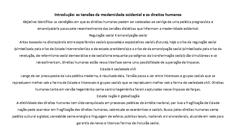 Introdução: as tensões da modernidade ocidental e os direitos humanos Objetivo: identificar as condições