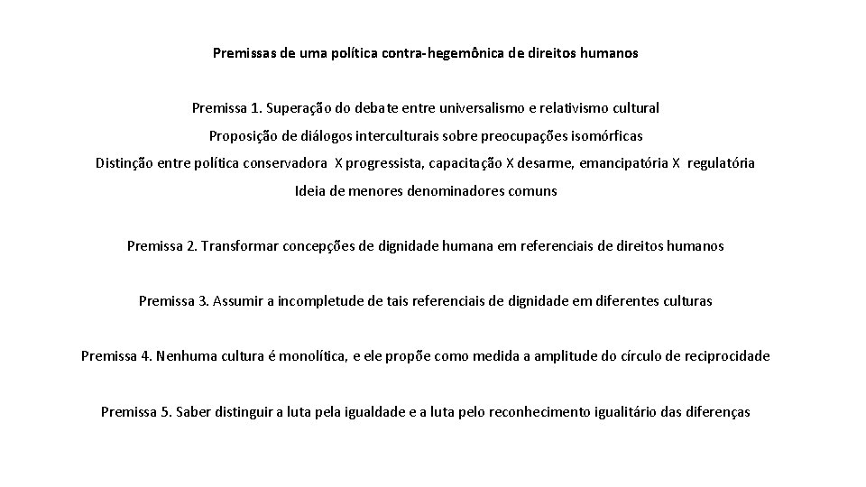 Premissas de uma política contra-hegemônica de direitos humanos Premissa 1. Superação do debate entre