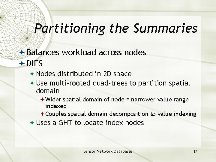 Partitioning the Summaries Balances workload across nodes DIFS Nodes distributed in 2 D space