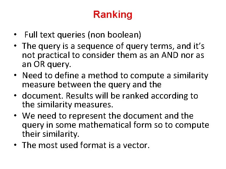 Ranking • Full text queries (non boolean) • The query is a sequence of