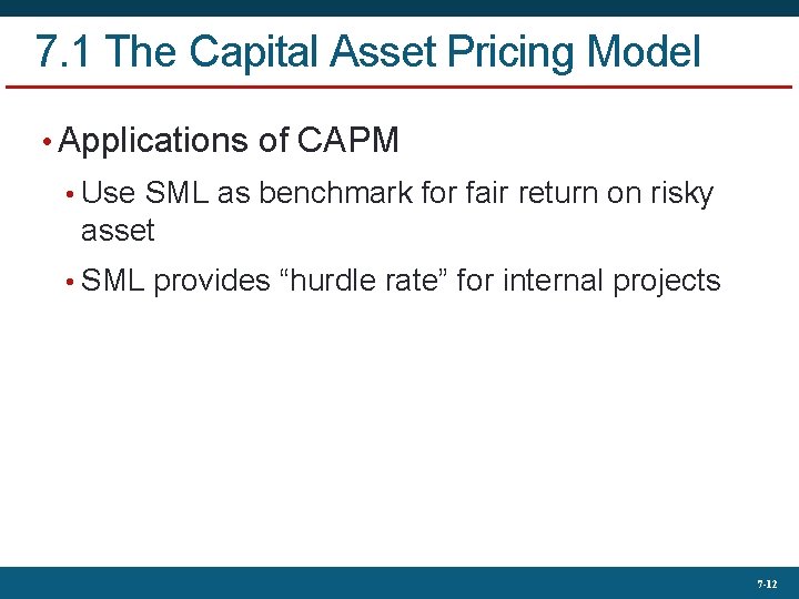 7. 1 The Capital Asset Pricing Model • Applications of CAPM • Use SML