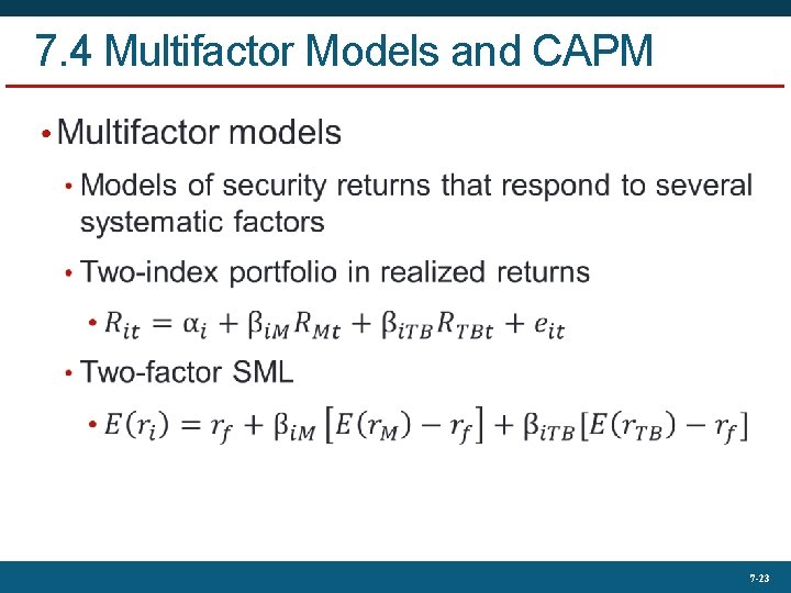 7. 4 Multifactor Models and CAPM • 7 -23 