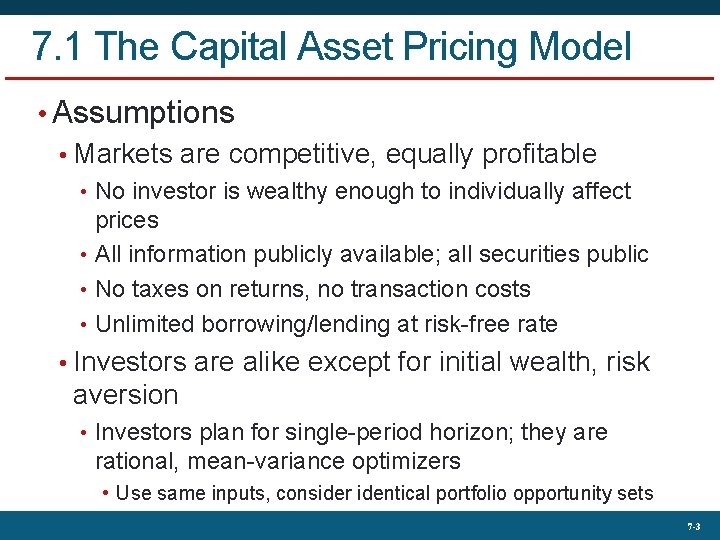 7. 1 The Capital Asset Pricing Model • Assumptions • Markets are competitive, equally