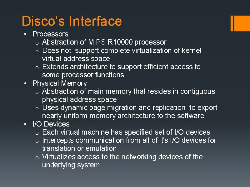 Disco's Interface • Processors o Abstraction of MIPS R 10000 processor o Does not