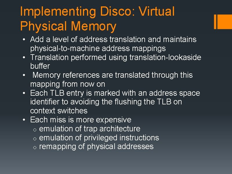 Implementing Disco: Virtual Physical Memory • Add a level of address translation and maintains