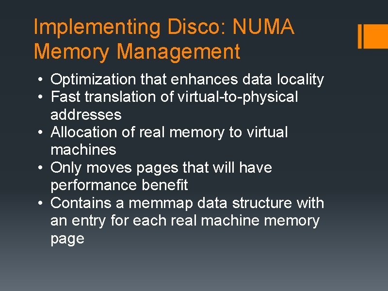 Implementing Disco: NUMA Memory Management • Optimization that enhances data locality • Fast translation