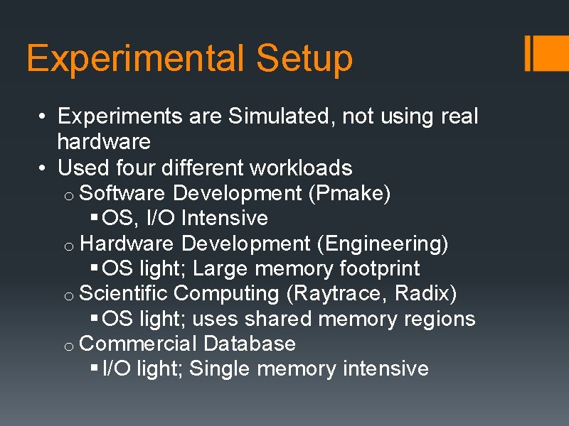 Experimental Setup • Experiments are Simulated, not using real hardware • Used four different