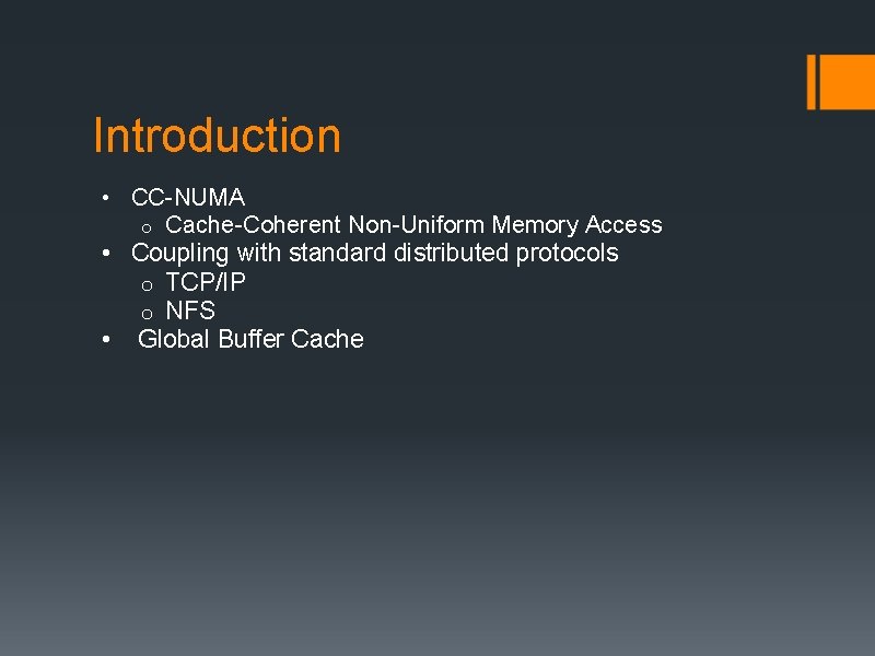 Introduction • CC-NUMA o Cache-Coherent Non-Uniform Memory Access • Coupling with standard distributed protocols