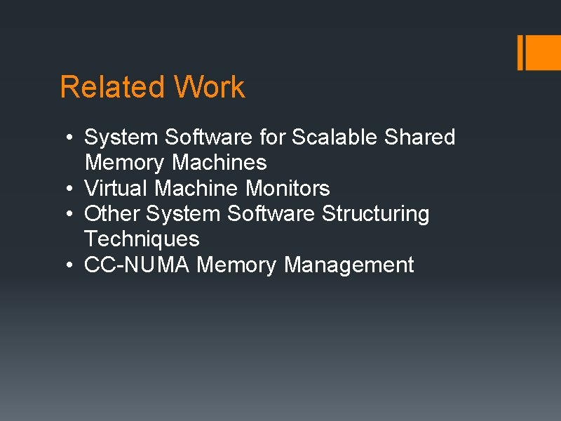 Related Work • System Software for Scalable Shared Memory Machines • Virtual Machine Monitors