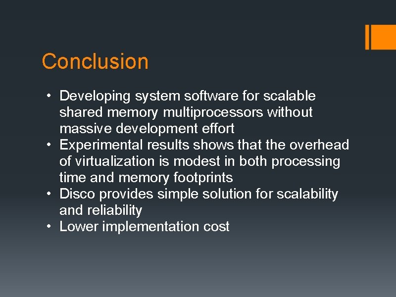 Conclusion • Developing system software for scalable shared memory multiprocessors without massive development effort