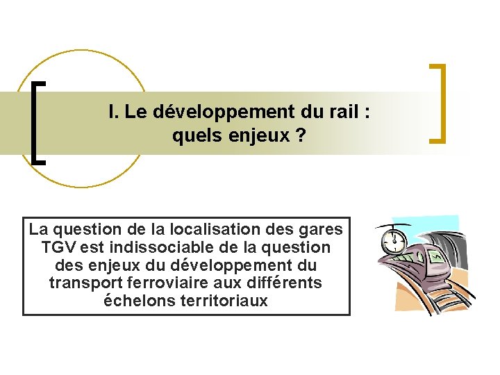 I. Le développement du rail : quels enjeux ? La question de la localisation