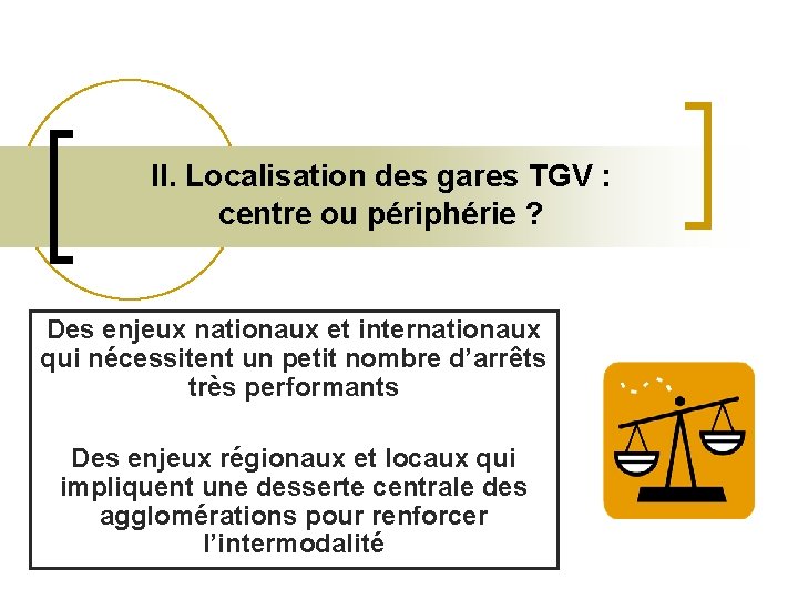 II. Localisation des gares TGV : centre ou périphérie ? Des enjeux nationaux et