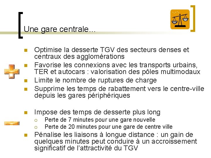 Une gare centrale… n n n Optimise la desserte TGV des secteurs denses et