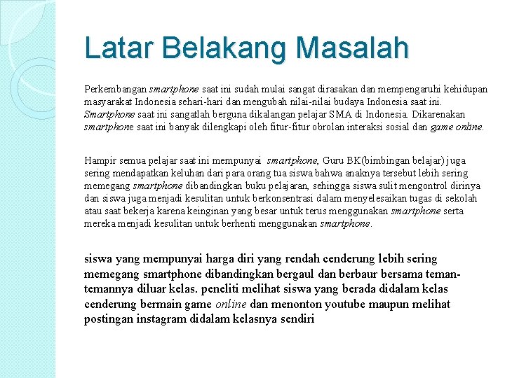 Latar Belakang Masalah Perkembangan smartphone saat ini sudah mulai sangat dirasakan dan mempengaruhi kehidupan