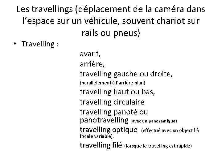 Les travellings (déplacement de la caméra dans l’espace sur un véhicule, souvent chariot sur