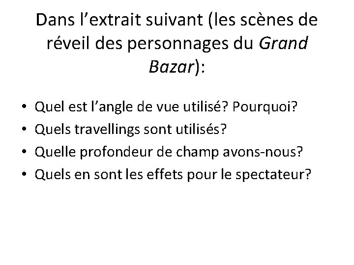 Dans l’extrait suivant (les scènes de réveil des personnages du Grand Bazar): • •