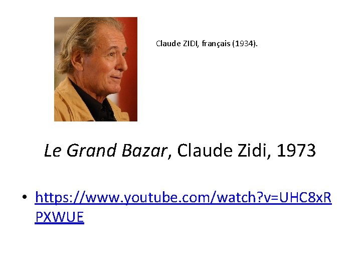 Claude ZIDI, français (1934). Le Grand Bazar, Claude Zidi, 1973 • https: //www. youtube.