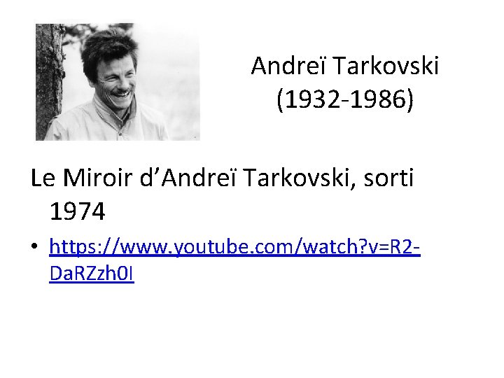 Andreï Tarkovski (1932 -1986) Le Miroir d’Andreï Tarkovski, sorti 1974 • https: //www. youtube.