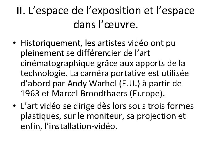 II. L’espace de l’exposition et l’espace dans l’œuvre. • Historiquement, les artistes vidéo ont