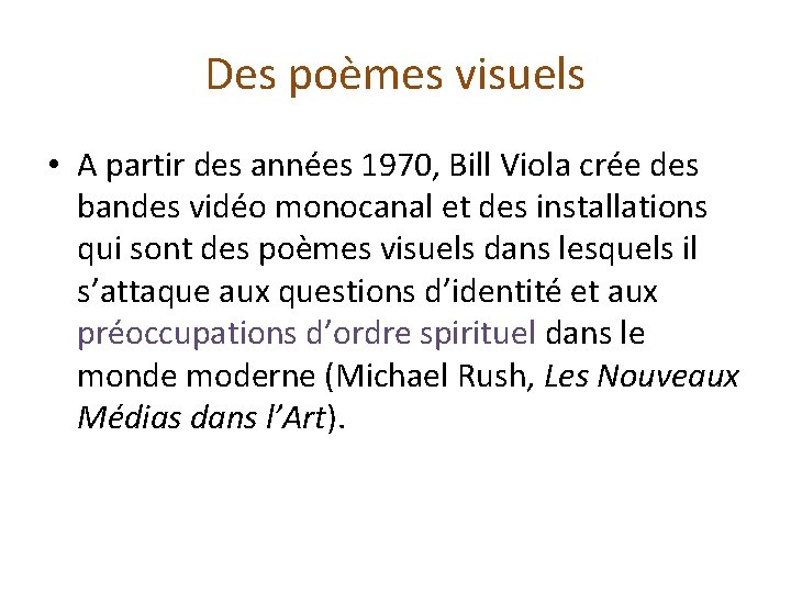 Des poèmes visuels • A partir des années 1970, Bill Viola crée des bandes