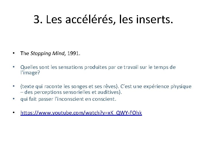 3. Les accélérés, les inserts. • The Stopping Mind, 1991. • Quelles sont les
