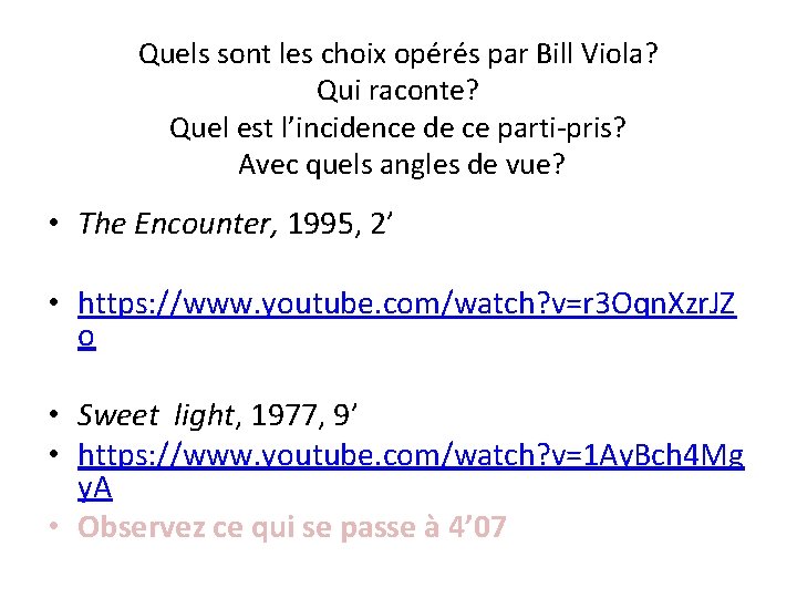 Quels sont les choix opérés par Bill Viola? Qui raconte? Quel est l’incidence de