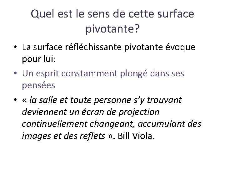 Quel est le sens de cette surface pivotante? • La surface réfléchissante pivotante évoque