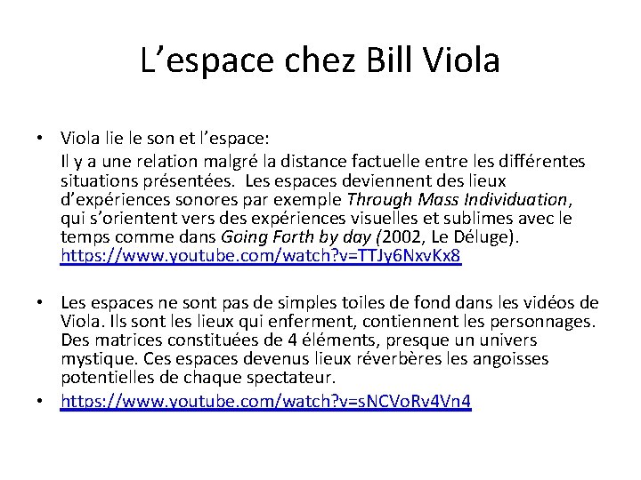 L’espace chez Bill Viola • Viola lie le son et l’espace: Il y a