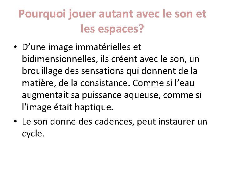 Pourquoi jouer autant avec le son et les espaces? • D’une image immatérielles et