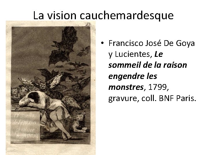 La vision cauchemardesque • Francisco José De Goya y Lucientes, Le sommeil de la
