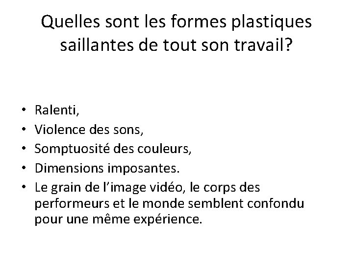 Quelles sont les formes plastiques saillantes de tout son travail? • • • Ralenti,