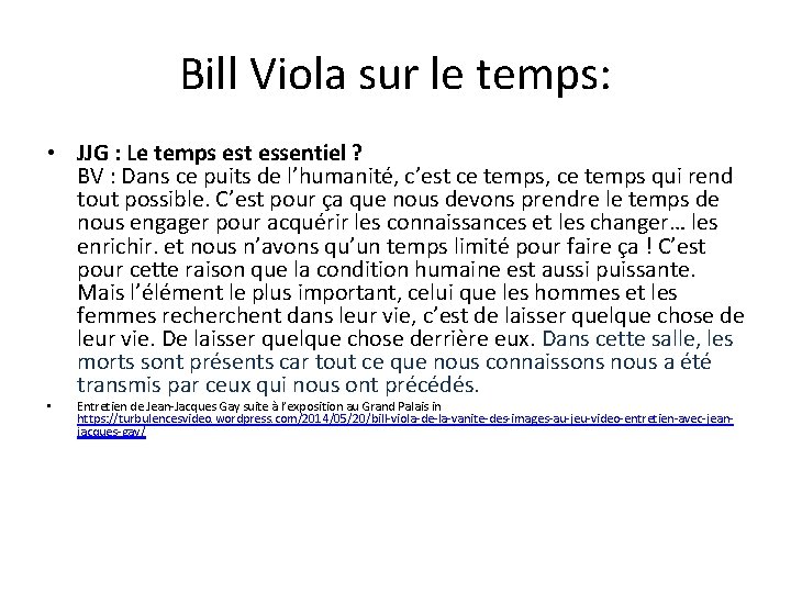 Bill Viola sur le temps: • JJG : Le temps est essentiel ? BV