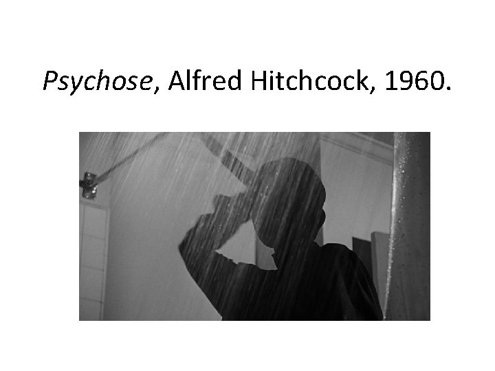 Psychose, Alfred Hitchcock, 1960. 