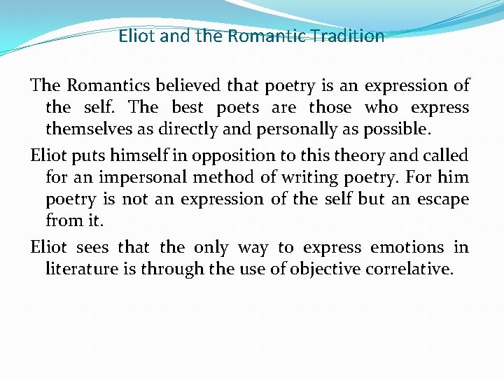 Eliot and the Romantic Tradition The Romantics believed that poetry is an expression of