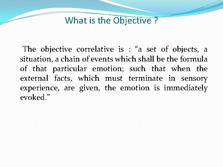 What is the Objective ? The objective correlative is : “a set of objects,