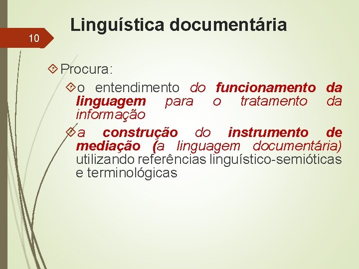 10 Linguística documentária Procura: o entendimento do funcionamento da linguagem para o tratamento da