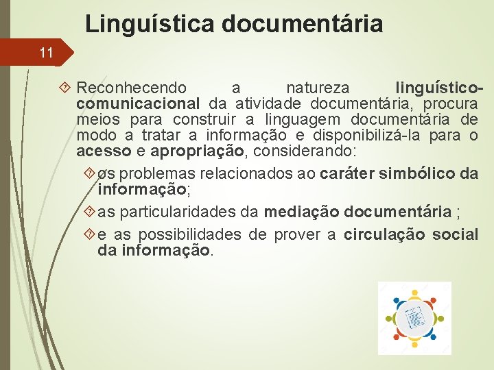 Linguística documentária 11 Reconhecendo a natureza linguísticocomunicacional da atividade documentária, procura meios para construir