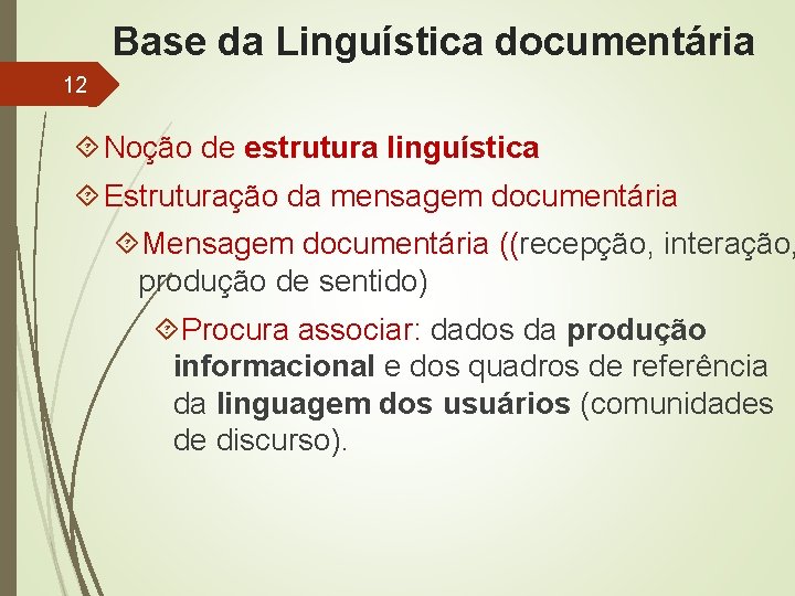Base da Linguística documentária 12 Noção de estrutura linguística Estruturação da mensagem documentária Mensagem