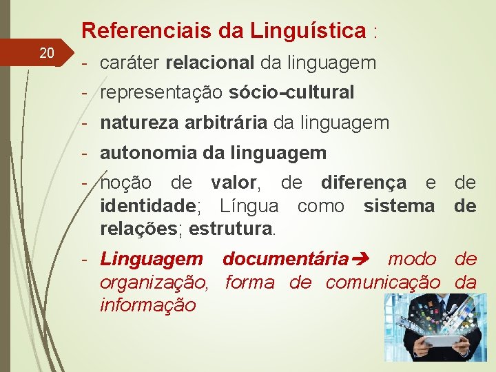 Referenciais da Linguística : 20 - caráter relacional da linguagem - representação sócio-cultural -