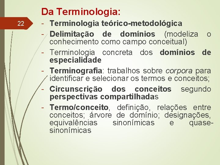 Da Terminologia: 22 - Terminologia teórico-metodológica - Delimitação de domínios (modeliza o conhecimento como