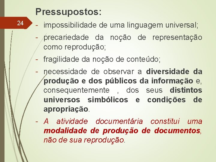 Pressupostos: 24 - impossibilidade de uma linguagem universal; - precariedade da noção de representação