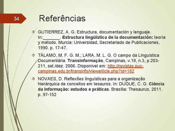 34 Referências GUTIERREZ, A. G. Estructura, documentación y lenguaje. In: _______. Estructura lingüística de