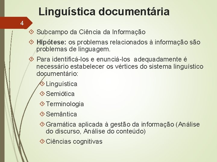 Linguística documentária 4 Subcampo da Ciência da Informação Hipótese: os problemas relacionados à informação
