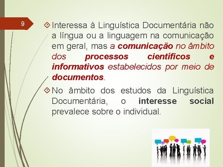 9 Interessa à Linguística Documentária não a língua ou a linguagem na comunicação em