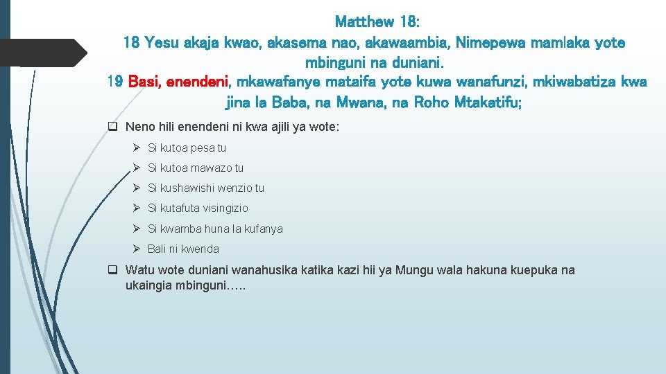 Matthew 18: 18 Yesu akaja kwao, akasema nao, akawaambia, Nimepewa mamlaka yote mbinguni na